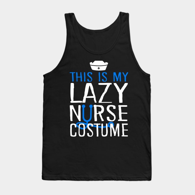 This Is My Lazy Nurse Costume Tank Top by KsuAnn